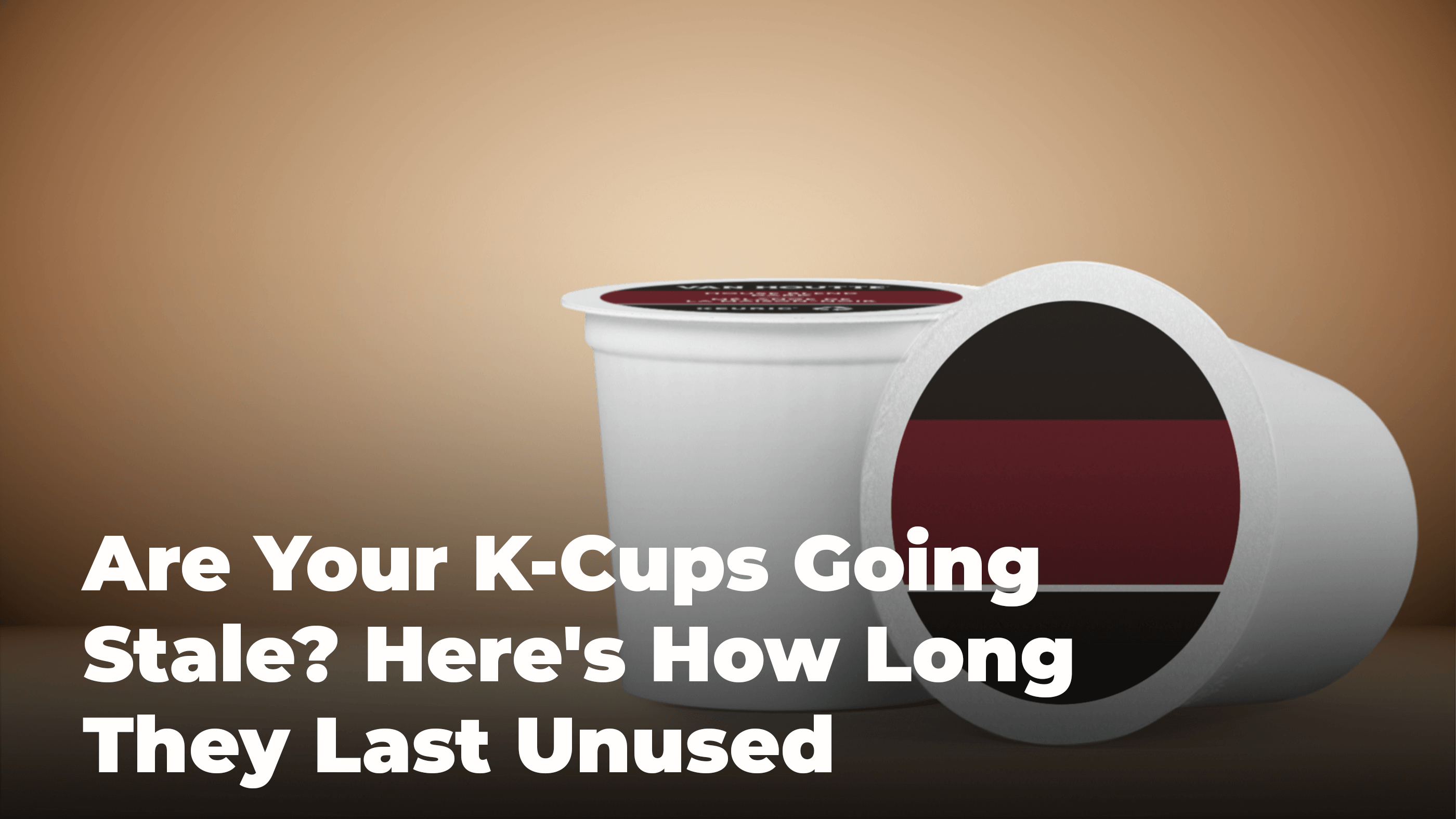 Are Your K-Cups Going Stale? Here&rsquo;s How Long They Last Unused 