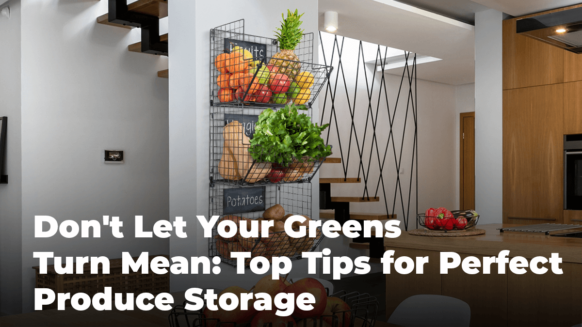 
          
            Don't Let Your Greens Turn Mean: Top Tips for Perfect Produce Storage
          
        
