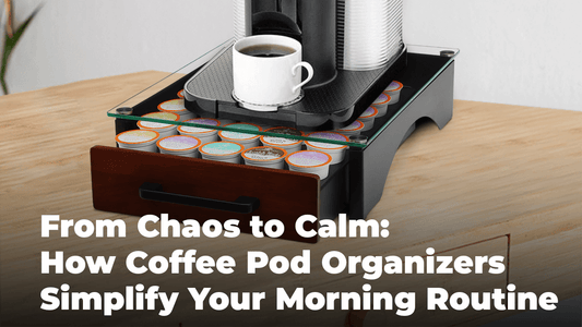 From Chaos to Calm: How Coffee Pod Organizers Simplify Your Morning Routine