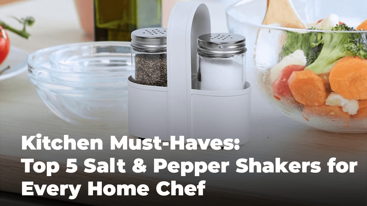 
          
            Kitchen Must-Haves: Top 5 Salt & Pepper Shakers for Every Home Chef
          
        