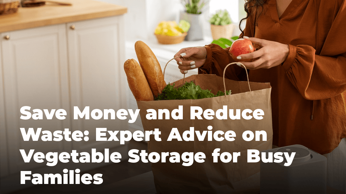 Save Money and Reduce Waste: Expert Advice on Vegetable Storage for Busy Families