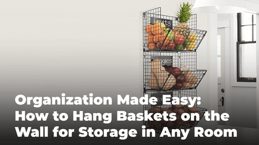 Organization Made Easy: How to Hang Baskets on the Wall for Storage in Any Room