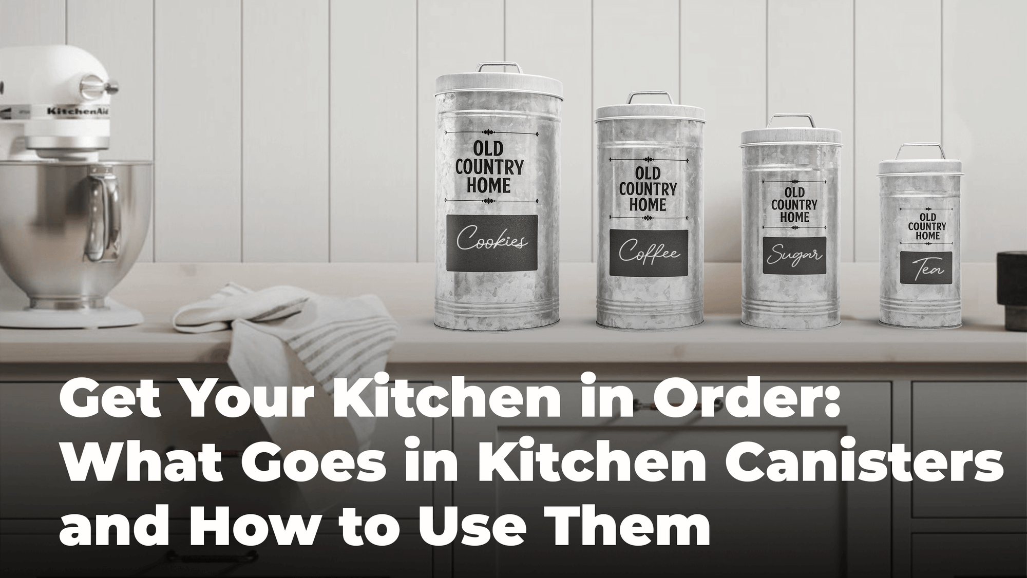 
          
            Get your kitchen in order: What goes in kitchen canisters and How to use them
          
        