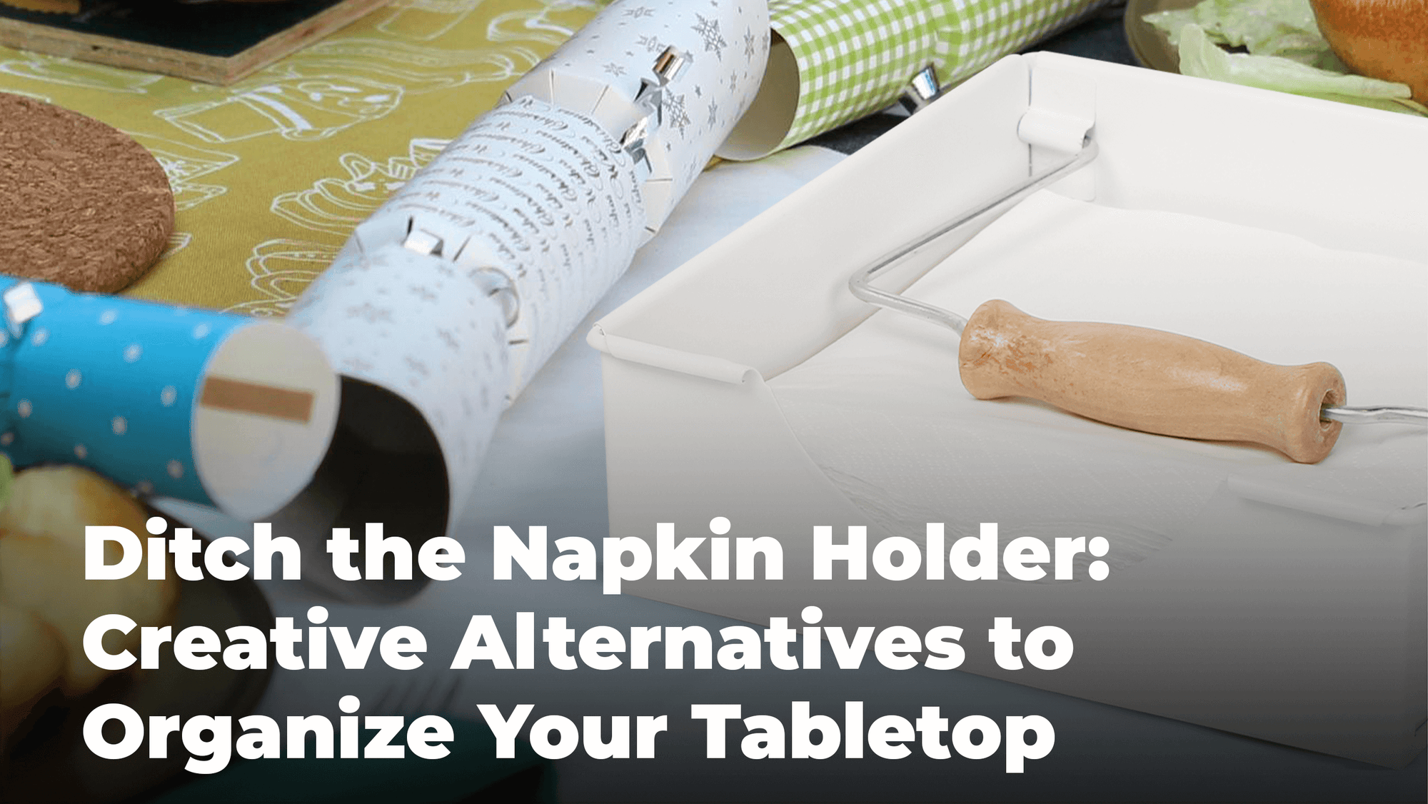 
          
            Ditch the Napkin Holder: Creative Alternatives to Organize Your Tabletop
          
        