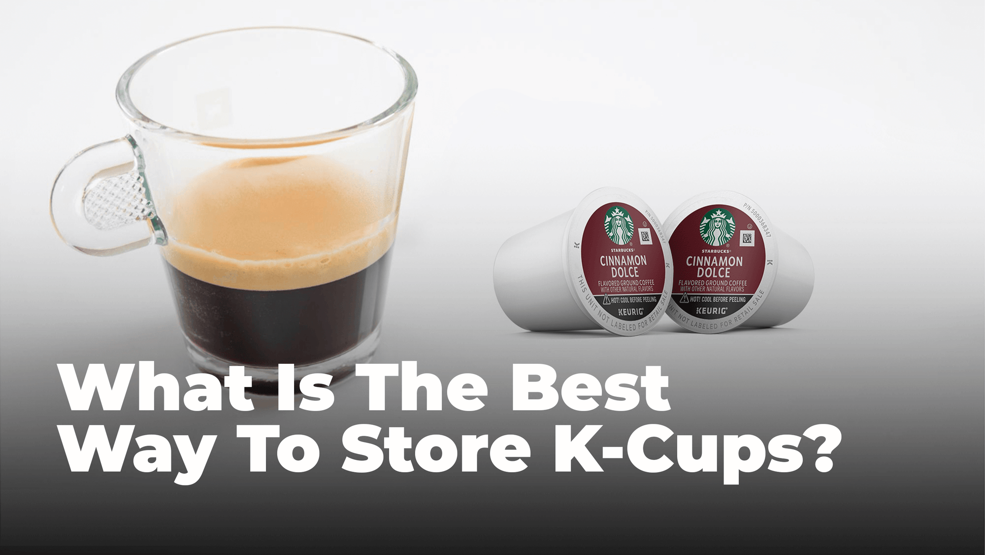 
          
            What Is the Best Way to Store K-Cups?
          
        
