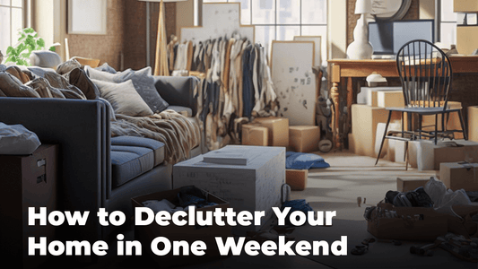 How to Declutter Your Home in One Weekend