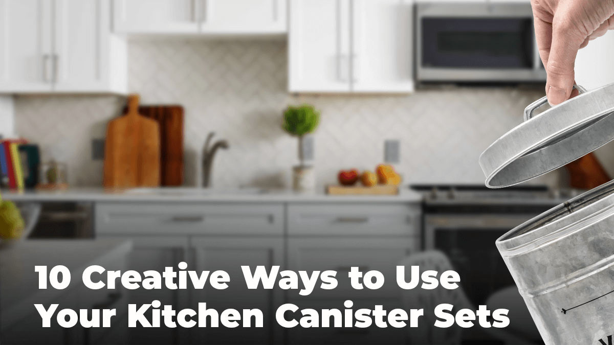 
          
            10 Creative Ways to Use Your Kitchen Canister Sets
          
        