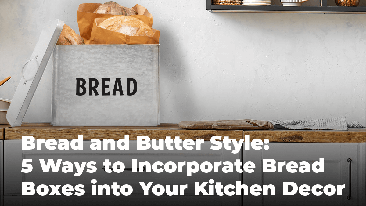 
          
            Bread and Butter Style: 5 Ways to Incorporate Bread Boxes into Your Kitchen Decor
          
        