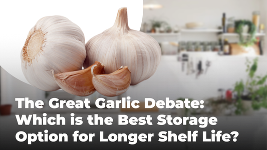 The Great Garlic Debate: Which is the Best Storage Option for Longer Shelf Life?